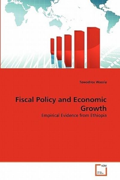 Cover for Tewodros Wassie · Fiscal Policy and Economic Growth: Empirical Evidence from Ethiopia (Paperback Bog) (2011)