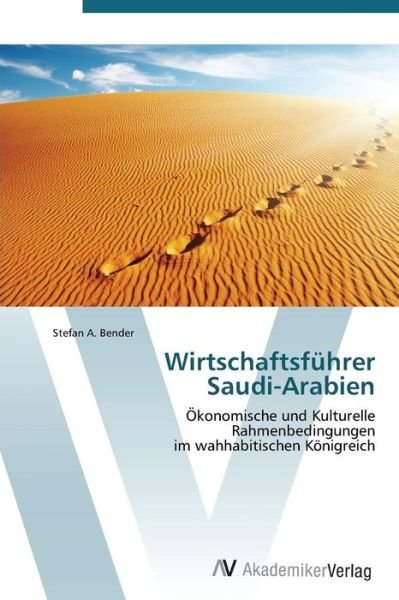 Wirtschaftsführer  Saudi-arabien - Stefan A. Bender - Kirjat - AV Akademikerverlag - 9783639376739 - torstai 10. marraskuuta 2011