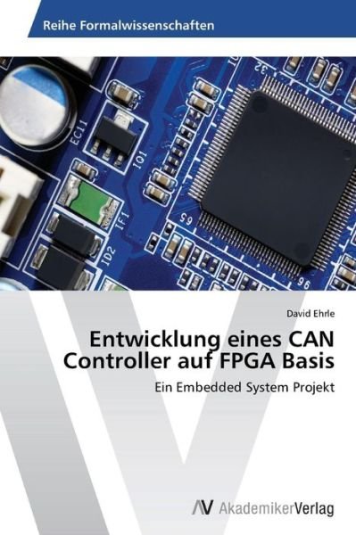 Cover for Ehrle David · Entwicklung Eines Can Controller Auf Fpga Basis (Taschenbuch) (2013)