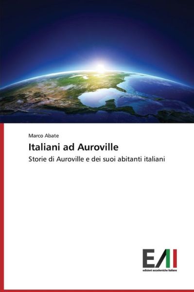 Cover for Marco Abate · Italiani Ad Auroville: Storie Di Auroville E Dei Suoi Abitanti Italiani (Paperback Book) [Italian edition] (2014)