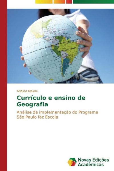 Cover for Adaliza Meloni · Currículo E Ensino De Geografia: Análise Da Implementação Do Programa São Paulo Faz Escola (Paperback Book) [Portuguese edition] (2014)