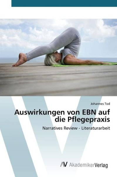 Cover for Tod Johannes · Auswirkungen Von Ebn Auf Die Pflegepraxis (Paperback Bog) (2015)