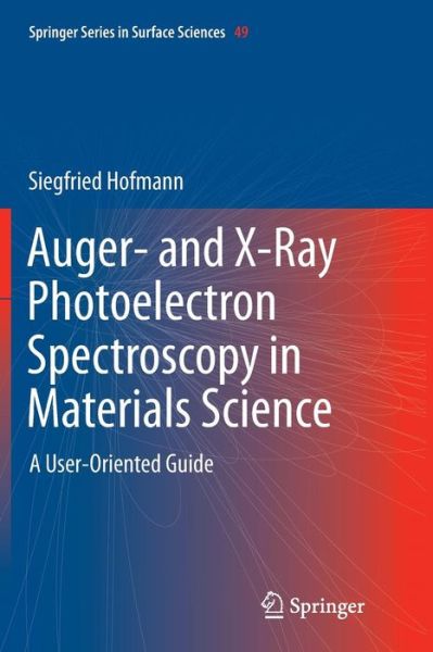 Cover for Siegfried Hofmann · Auger- and X-Ray Photoelectron Spectroscopy in Materials Science: A User-Oriented Guide - Springer Series in Surface Sciences (Paperback Book) [2013 edition] (2014)