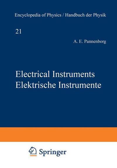 Cover for Anton E Pannenborg · Electrical Instruments / Elektrische Instrumente - Handbuch der Physik /  Encyclopedia of Physics / Elektrisches und Magnetisches Verhalten der Materie / Electric and Magnetic Behavior of Matter (Paperback Book) [Softcover reprint of the original 1st ed. 1967 edition] (2012)