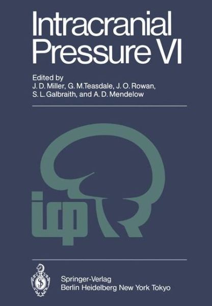 Cover for J Douglas Miller · Intracranial Pressure VI: Proceedings of the Sixth International Symposium on Intracranial Pressure, Held in Glasgow, Scotland, June 9-13, 1985 (Paperback Book) [Softcover reprint of the original 1st ed. 1986 edition] (2011)