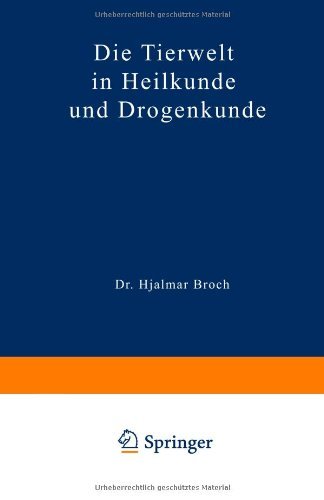 Cover for Hjalmar Broch · Die Tierwelt in Heilkunde Und Drogenkunde (Taschenbuch) [Softcover Reprint of the Original 1st 1925 edition] (1925)