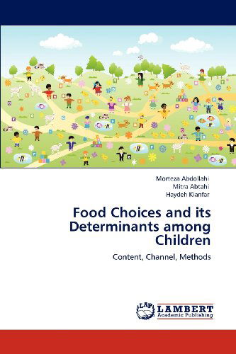 Cover for Haydeh Kianfar · Food Choices and Its Determinants Among Children: Content, Channel, Methods (Paperback Book) (2012)