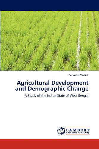 Cover for Debashis Mallick · Agricultural Development and Demographic Change: a Study of the Indian State of West Bengal (Paperback Book) (2012)