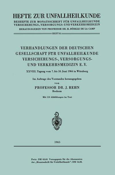 Cover for J Rehn · Verhandlungen Der Deutschen Gesellschaft Fur Unfallheilkunde Versicherungs-, Versorgungs- Und Verkehrsmedizin E.V.: XXVIII. Tagung Vom 7. Bis 10. Juni 1964 in Wurzburg - Hefte Zur Unfallheilkunde (Paperback Book) [1965 edition] (1965)