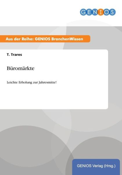 Cover for T Trares · Buromarkte: Leichte Erholung zur Jahresmitte! (Paperback Book) (2015)
