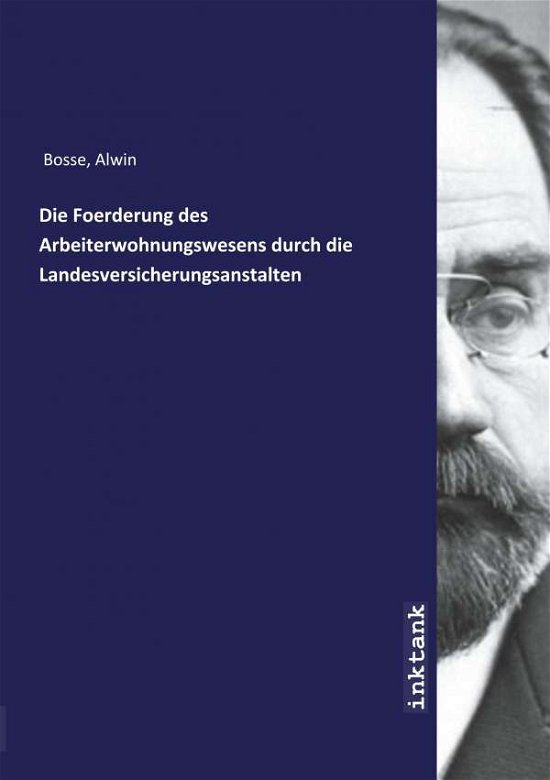 Cover for Bosse · Die Foerderung des Arbeiterwohnun (Bog)