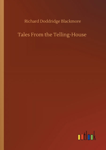 Cover for Richard Doddridge Blackmore · Tales From the Telling-House (Paperback Book) (2020)