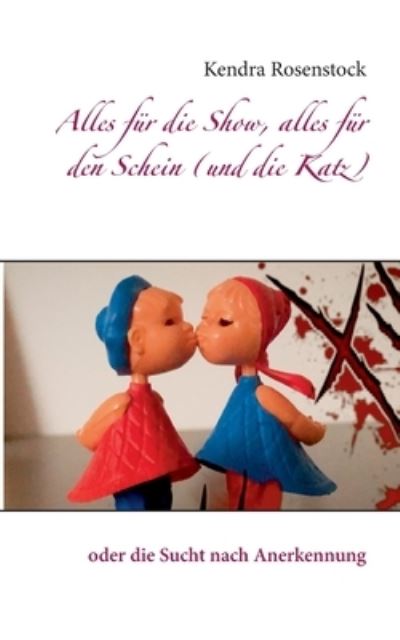 Cover for Kendra Rosenstock · Alles fur die Show, alles fur den Schein (und die Katz) (Paperback Book) (2021)
