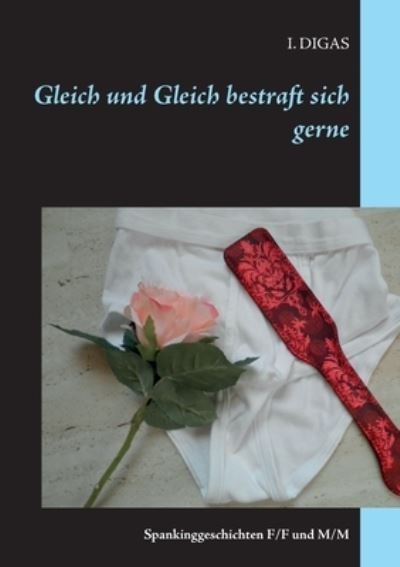 Cover for I Digas · Gleich und Gleich bestraft sich gerne (Paperback Bog) (2021)