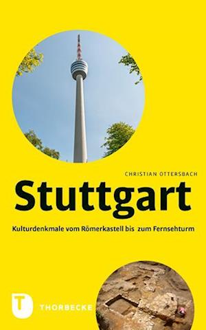 Cover for Christian Ottersbach · Stuttgart – Kulturdenkmale vom Römerkastell bis zum Fernsehturm (Book) (2022)