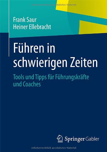 Cover for Frank Saur · Fuhren in Schwierigen Zeiten: Tools Und Tipps Fur Fuhrungskrafte Und Coaches (Paperback Book) [2014 edition] (2014)