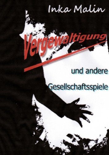 Cover for Inka Malin · Vergewaltigung Und Andere Gesellschaftsspiele (Pocketbok) [German edition] (2009)