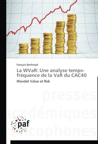 Cover for François Benhmad · La Wvar: Une Analyse Temps-fréquence De La Var Du Cac40: Wavelet Value at Risk (Paperback Book) [French edition] (2018)
