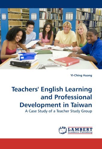 Cover for Yi-ching Huang · Teachers' English Learning and Professional Development in Taiwan: a Case Study of a Teacher Study Group (Pocketbok) (2010)