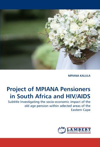 Cover for Mpiana Kalula · Project of Mpiana Pensioners in South Africa and Hiv / Aids: Subtitle Investigating the Socio-economic Impact of the Old Age Pension Within Selected Areas of the Eastern Cape (Paperback Book) (2010)