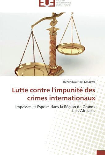 Cover for Buhendwa Fidel Kasagwe · Lutte Contre L'impunité Des Crimes Internationaux: Impasses et Espoirs Dans La Région De Grands Lacs Africains (Taschenbuch) [French edition] (2018)