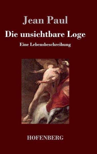 Cover for Jean Paul · Die Unsichtbare Loge (Gebundenes Buch) (2016)