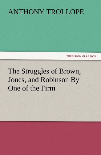 Cover for Anthony Trollope · The Struggles of Brown, Jones, and Robinson by One of the Firm (Tredition Classics) (Paperback Book) (2012)