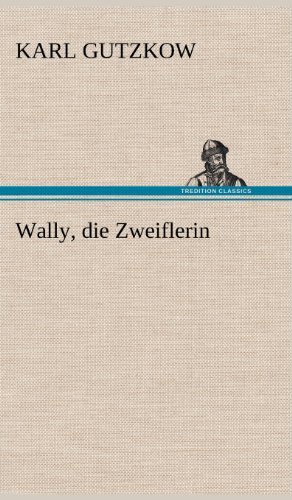 Cover for Karl Gutzkow · Wally, Die Zweiflerin (Hardcover Book) [German edition] (2012)