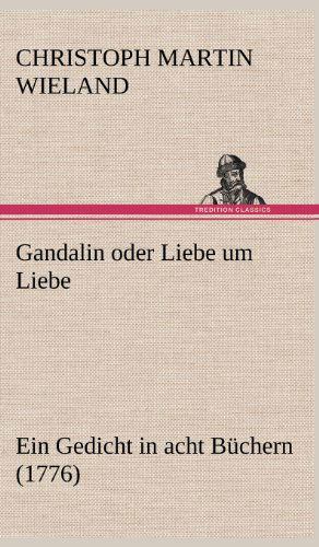 Cover for Christoph Martin Wieland · Gandalin Oder Liebe Um Liebe (Hardcover Book) [German edition] (2012)