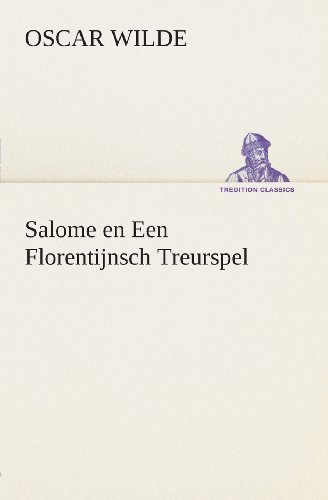 Cover for Oscar Wilde · Salome en Een Florentijnsch Treurspel (Tredition Classics) (Dutch Edition) (Pocketbok) [Dutch edition] (2013)