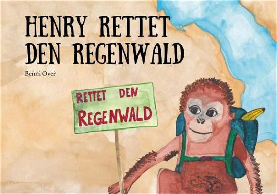 Cover for Over · Henry rettet den Regenwald (Book)