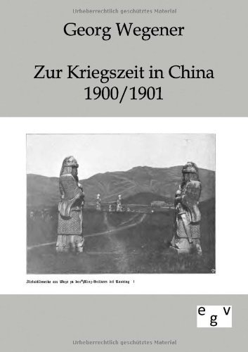 Cover for Georg Wegener · Zur Kriegszeit in China 1900/1901 (Taschenbuch) [German edition] (2011)
