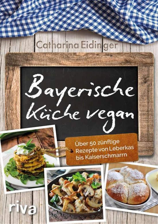 Bayerische Küche vegan - Eidinger - Bücher -  - 9783868839739 - 