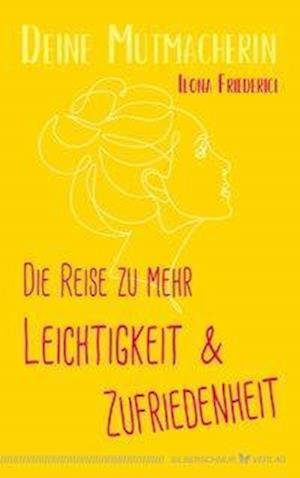 Cover for Ilona Friederici · Die Reise zu mehr Leichtigkeit und Zufriedenheit (Pocketbok) (2021)