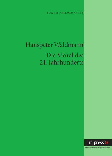 Cover for Hanspeter Waldmann · Die Moral Des 21. Jahrhunderts (Hardcover Book) [German edition] (2008)