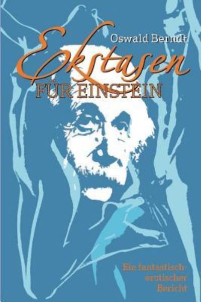 Cover for Oswald Berndt · Ekstasen Fuer Einstein (Paperback Book) (2015)