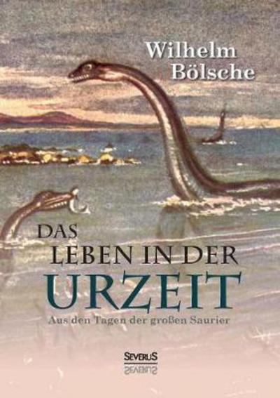 Cover for Bölsche · Das Leben der Urzeit. Aus den T (Book) (2016)