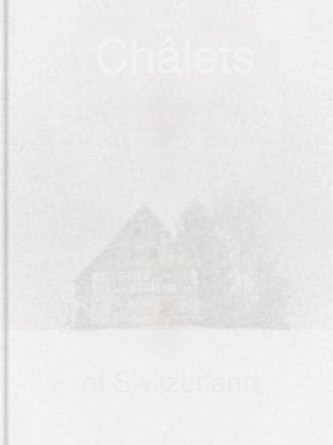 Patrick Lambertz: Chalets of Switzerland (Innbunden bok) (2021)