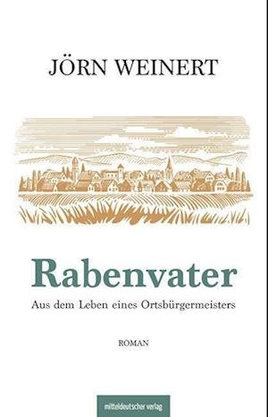 Rabenvater - Jörn Weinert - Books - Mitteldeutscher Verlag - 9783963118739 - September 1, 2023