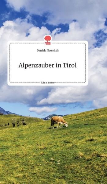 Cover for Neuwirth · Alpenzauber in Tirol. Life is (Book) (2020)