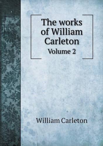 Cover for William Carleton · The Works of William Carleton Volume 2 (Paperback Book) (2013)