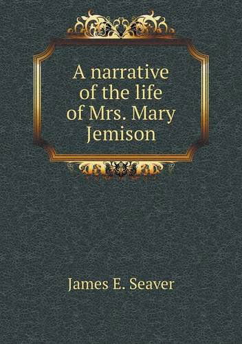 Cover for James E. Seaver · A Narrative of the Life of Mrs. Mary Jemison (Paperback Book) (2013)