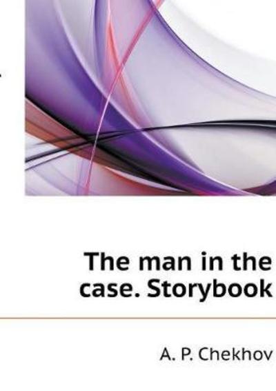 Cover for A P Chekhov · The Man in the Case. Storybook (Paperback Book) (2018)