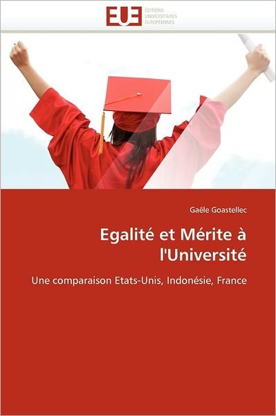 Cover for Gaële Goastellec · Egalité et Mérite À L'université: Une Comparaison Etats-unis, Indonésie, France (Paperback Book) [French edition] (2018)
