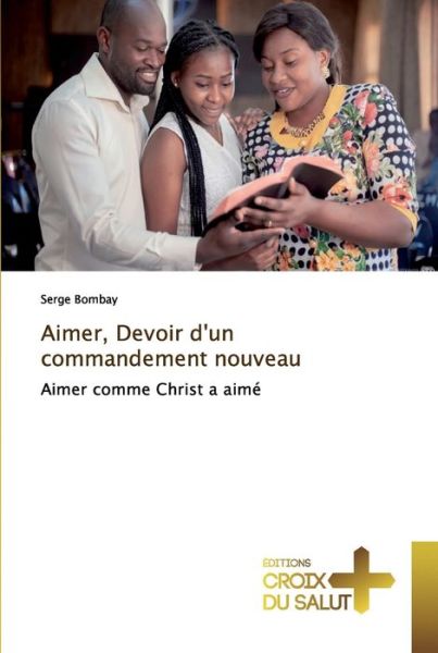 Cover for Serge Bombay · Aimer, Devoir d'un commandement nouveau (Pocketbok) (2019)