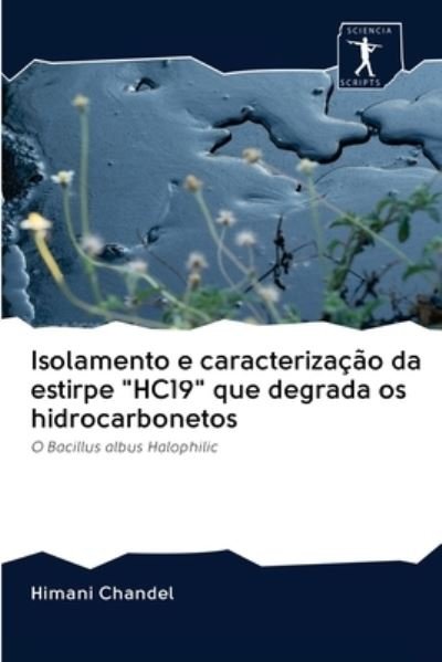 Cover for Himani Chandel · Isolamento e caracterizacao da estirpe HC19 que degrada os hidrocarbonetos (Pocketbok) (2020)