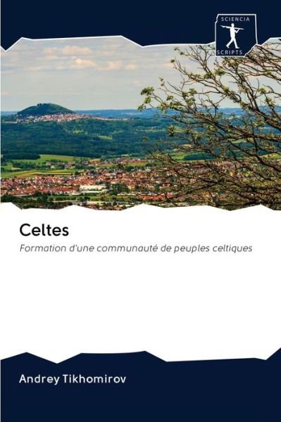 Celtes - Tikhomirov - Books -  - 9786200955739 - May 29, 2020