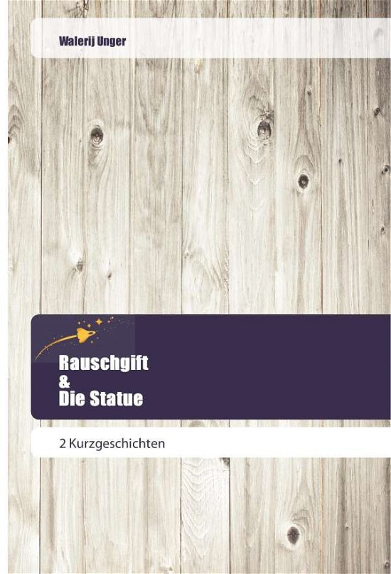 Cover for Unger · Rauschgift &amp; Die Statue (Bog)