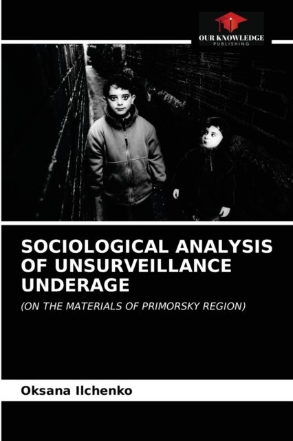 Cover for Oksana Ilchenko · Sociological Analysis of Unsurveillance Underage (Paperback Book) (2021)