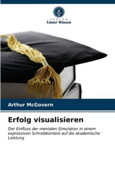 Cover for Arthur McGovern · Erfolg visualisieren (Taschenbuch) (2021)